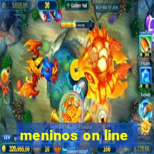 meninos on line